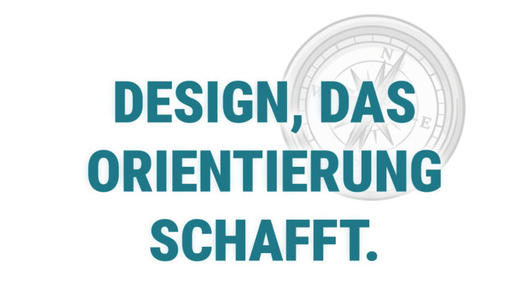 Design, das Orientierung schafft.
